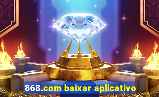868.com baixar aplicativo